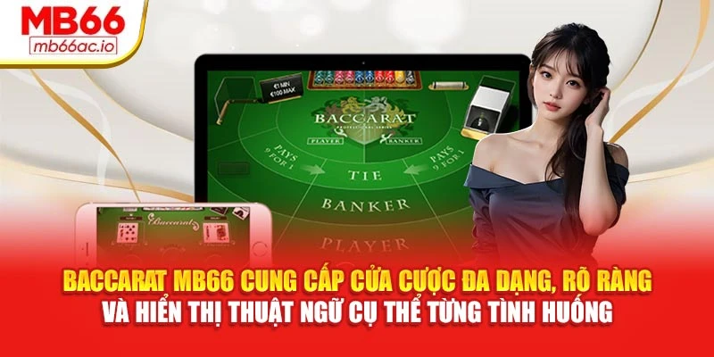 Baccarat MB66 cung cấp cửa cược đa dạng, rõ ràng và hiển thị thuật ngữ cụ thể từng tình huống