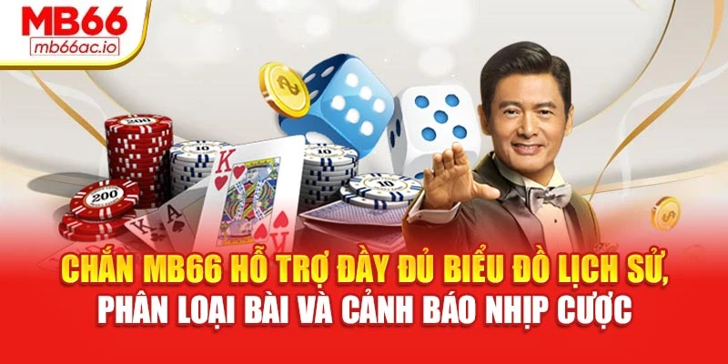 Chắn MB66 Vào Bài Kỹ Lưỡng, Cước Thông Minh Tránh Thua Chắn MB66 hỗ trợ đầy đủ biểu đồ lịch sử, phân loại bài và cảnh báo nhịp cược