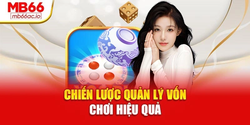 Cách Chơi Xóc Đĩa Dễ Thắng Tại Mb66 Cho Người Mới Chiến lược quản lý vốn chơi hiệu quả