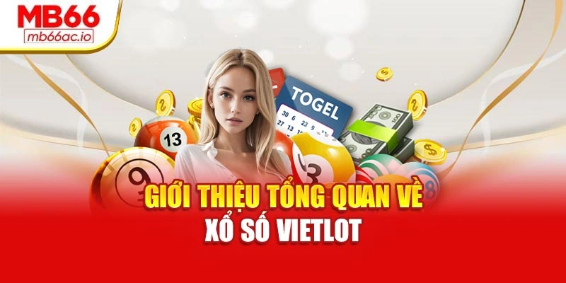 Xổ Số Vietlot Mở Lối Tỷ Phú – Tham Gia Ngay Tại Mb66 Giới thiệu tổng quan về xổ số Vietlot