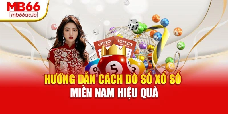 Hướng dẫn cách dò số xổ số miền Nam hiệu quả