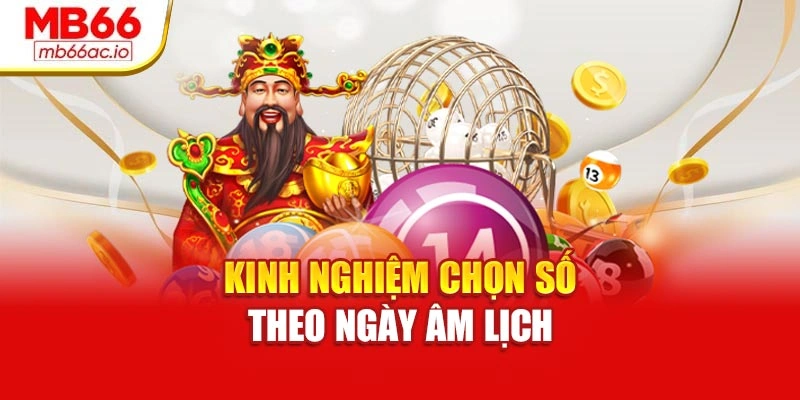 Kinh nghiệm chọn số theo ngày âm lịch