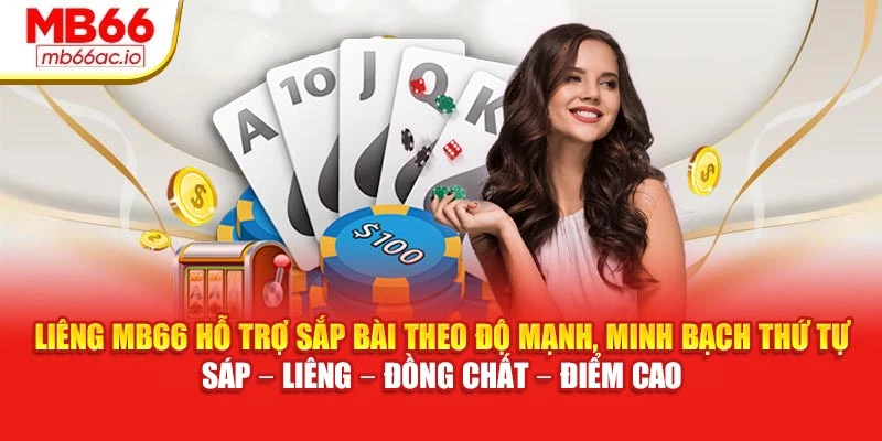 Liêng MB66 Tố Từng Ván, Tối Ưu Tỷ Lệ Thắng Vượt Trội Liêng MB66 hỗ trợ sắp bài theo độ mạnh, minh bạch thứ tự sáp – liêng – đồng chất – điểm cao