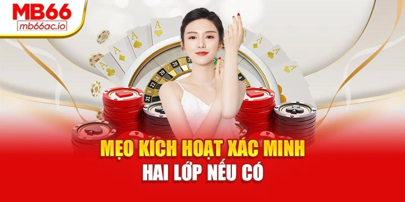 Mẹo kích hoạt xác minh hai lớp nếu có