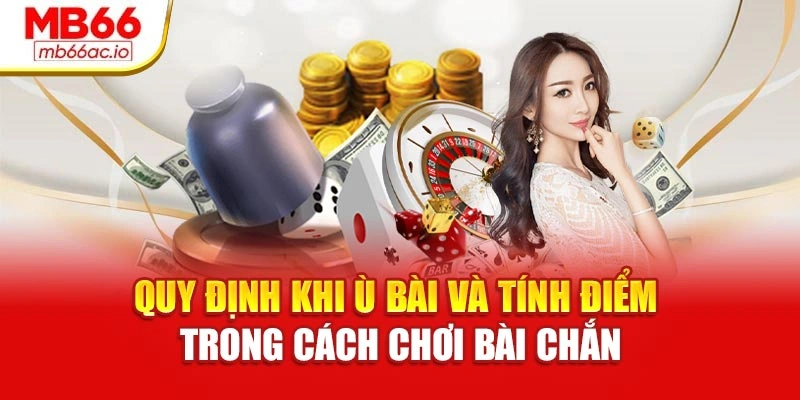Cách Chơi Bài Chắn Chuẩn Xác – Hiểu Luật Nhanh Nhất Quy định khi ù bài và tính điểm trong cách chơi bài chắn