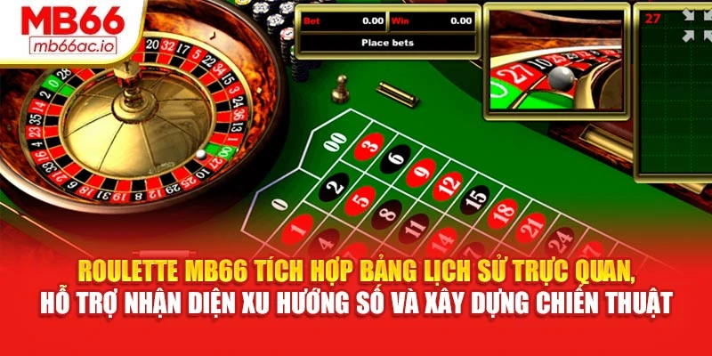 Roulette MB66 tích hợp bảng lịch sử trực quan, hỗ trợ nhận diện xu hướng số và xây dựng chiến thuật