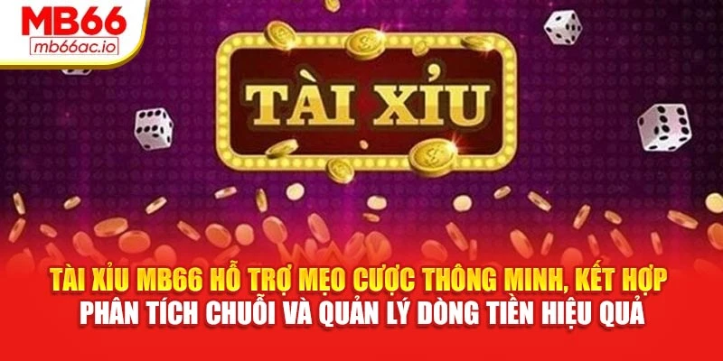 Tài Xỉu MB66 Đặt Cược Siêu Nhanh, Ăn Thưởng Từng Nhịp Tài xỉu MB66 hỗ trợ mẹo cược thông minh, kết hợp phân tích chuỗi và quản lý dòng tiền hiệu quả