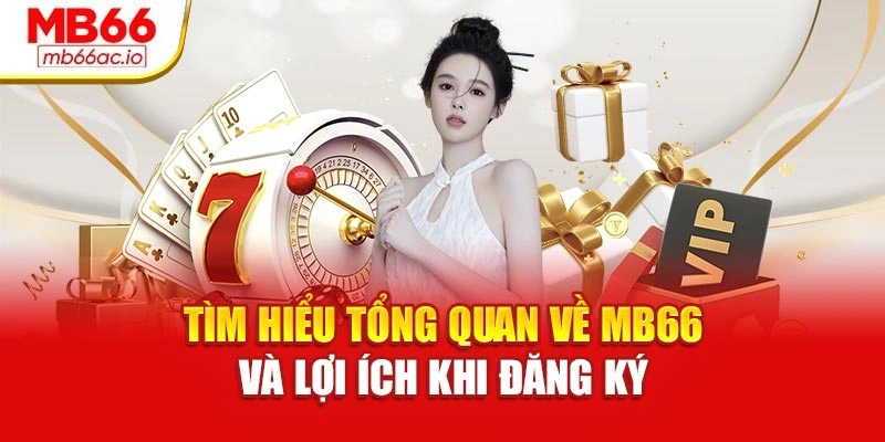 Đăng Ký Mb66 Nhận Ngay Ưu Đãi – Sân Chơi Đỉnh Cao 2025 Tìm hiểu tổng quan về MB66 và lợi ích khi đăng ký