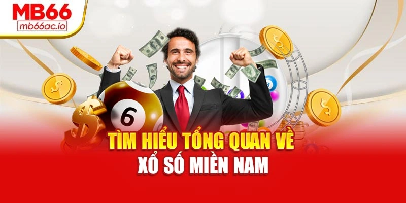 Tìm hiểu tổng quan về xổ số miền Nam