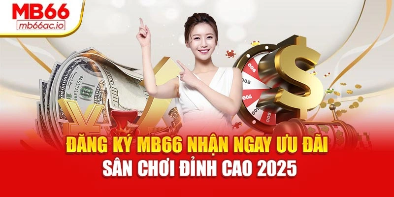 Đăng Ký Mb66 Nhận Ngay Ưu Đãi – Sân Chơi Đỉnh Cao 2025 Đăng Ký Mb66 Nhận Ngay Ưu Đãi – Sân Chơi Đỉnh Cao 2025