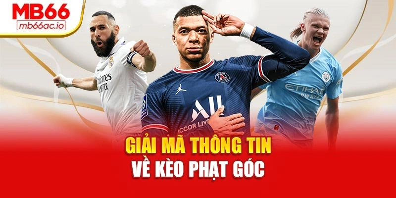 Kèo Phạt Góc – Bắt Nhịp Kèo Hay, Thắng Nhanh Tại Mb66 Giải mã thông tin về kèo phạt góc