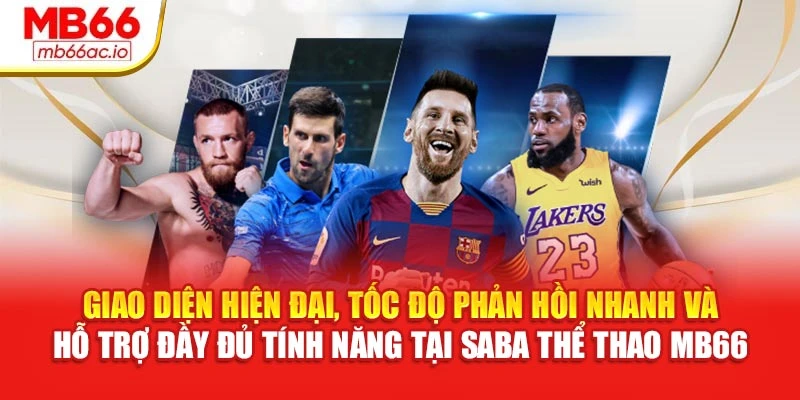 Saba Thể Thao MB66 Mang Đến Trải Nghiệm Cá Cược Thực Tế Giao diện hiện đại, tốc độ phản hồi nhanh và hỗ trợ đầy đủ tính năng tại Saba thể thao MB66