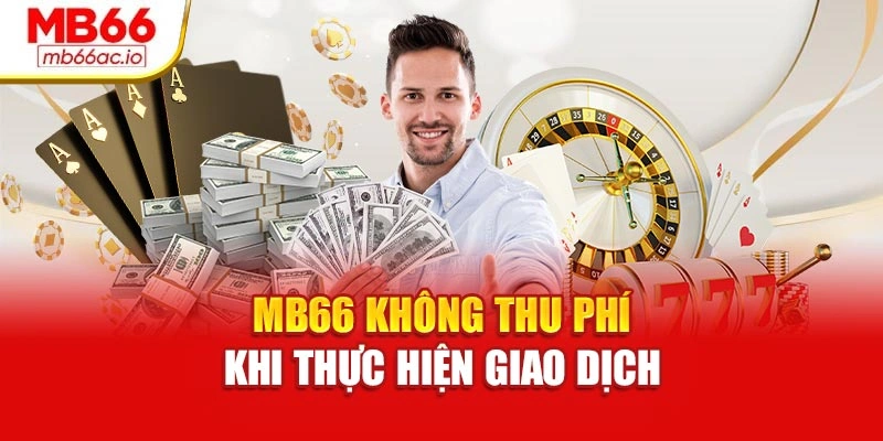 MB66 Trang chủ - Link tải MB66ac.io không lo chặn 2025 MB66 không thu phí khi thực hiện giao dịch