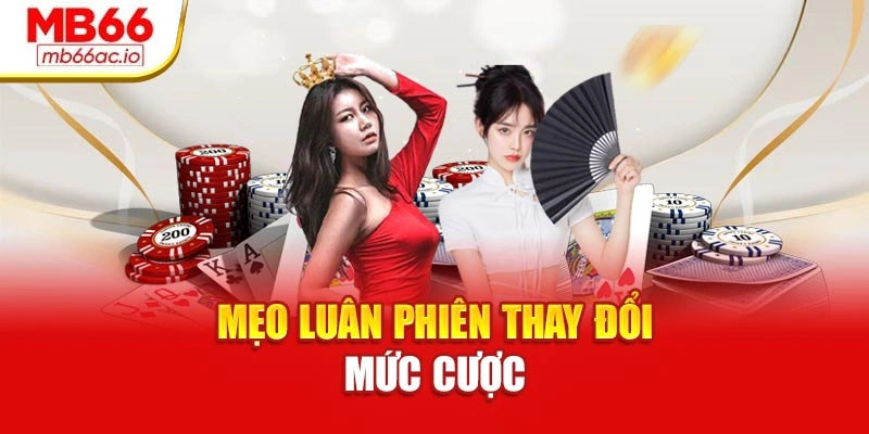 Cách Chơi Ba Cây Hiệu Quả – Tăng Tỉ Lệ Thắng Tại Mb66 Mẹo luân phiên thay đổi mức cược