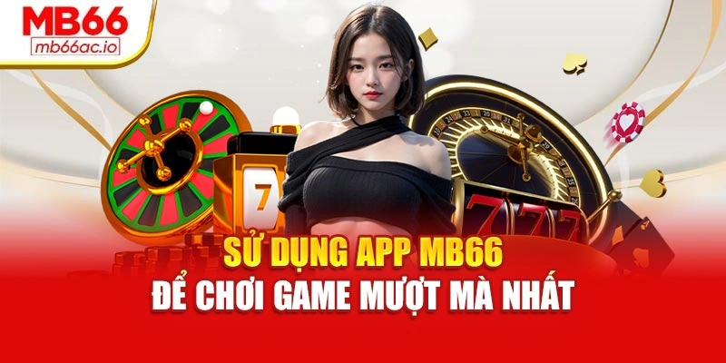 MB66 Trang chủ - Link tải MB66ac.io không lo chặn 2025 Sử dụng app MB66 để chơi game mượt mà nhất